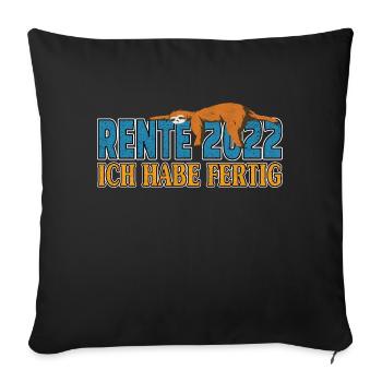 Rente 2022 ich habe fertig Rentner - Sofakissenbezug 45 x 45 cm - Schwarz - Vorne