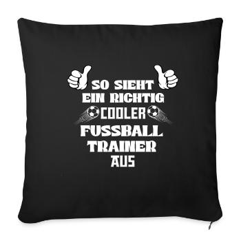 So sieht ein richtig cooler Fussball Trainer aus - Sofakissenbezug 45 x 45 cm - Schwarz - Vorne