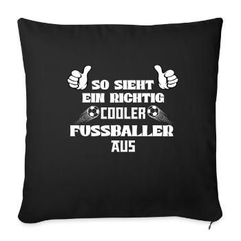 So sieht ein richtig cooler Fussballer aus - Sofakissenbezug 45 x 45 cm - Schwarz - Vorne