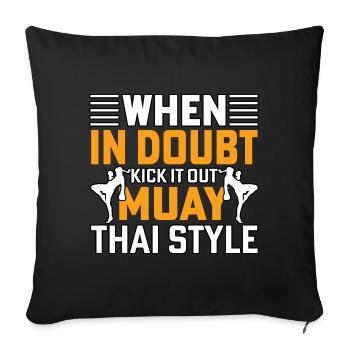 When in doubt kick it out Muay Thai Style - Sofa pillowcase 17,3'' x 17,3'' (45 x 45 cm) - black - Front