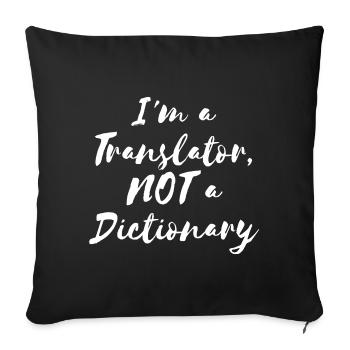 I'm a Translator, NOT a Dictionary - Sofa pillowcase 17,3'' x 17,3'' (45 x 45 cm) - black - Front