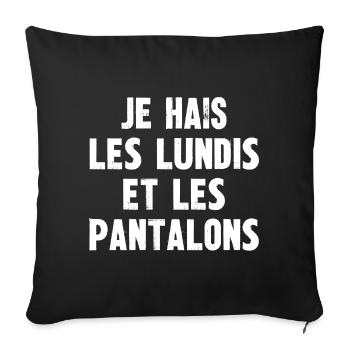 je hais les lundis et les pantalons - Housse de coussin décorative 45 x 45 cm - noir - Devant
