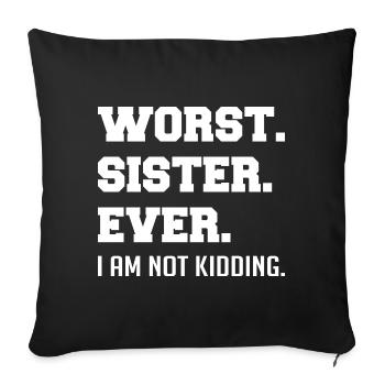 Worst Sister Ever - Sofa pillowcase 17,3'' x 17,3'' (45 x 45 cm) - black - Front