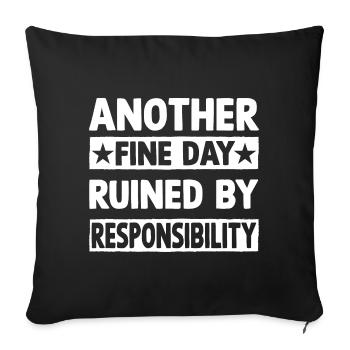 Another fine day ruined by responsibility - Sofa pillowcase 17,3'' x 17,3'' (45 x 45 cm) - black - Front