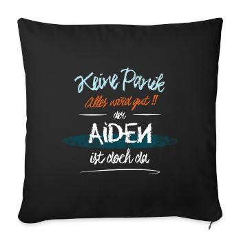 Aiden - Keine Panik. Alles wird gut - Sofakissenbezug 45 x 45 cm - Schwarz - Vorne