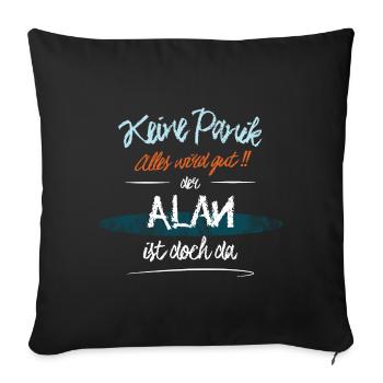 Alan - Keine Panik. Alles wird gut - Sofakissenbezug 45 x 45 cm - Schwarz - Vorne