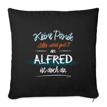 Alfred - Keine Panik. Alles wird gut - Sofakissenbezug 45 x 45 cm - Schwarz - Vorne