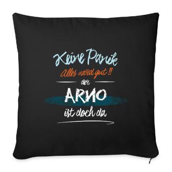 Arno - Keine Panik. Alles wird gut - Sofakissenbezug 45 x 45 cm - Schwarz - Vorne