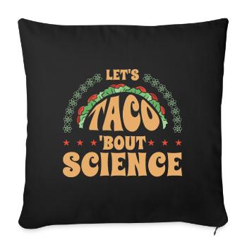 Teacher Student Funny Joke Let's Taco Bout Science - Sofa pillowcase 17,3'' x 17,3'' (45 x 45 cm) - black - Front