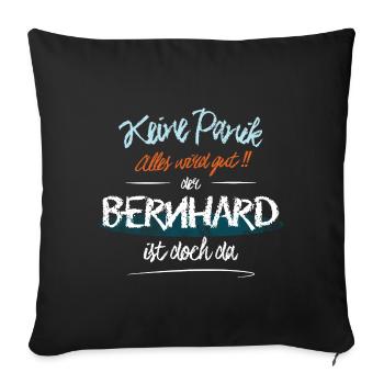 Bernhard - Keine Panik. Alles wird gut - Sofakissenbezug 45 x 45 cm - Schwarz - Vorne