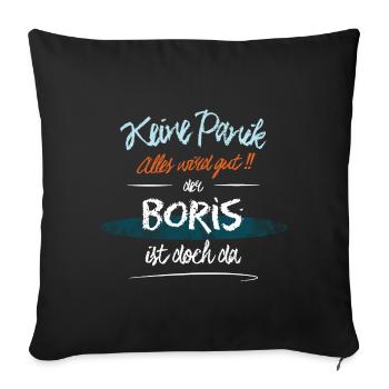 Boris - Keine Panik. Alles wird gut - Sofakissenbezug 45 x 45 cm - Schwarz - Vorne