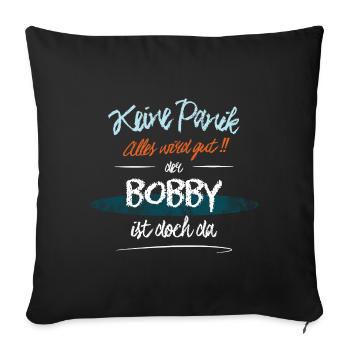 Bobby - Keine Panik. Alles wird gut - Sofakissenbezug 45 x 45 cm - Schwarz - Vorne