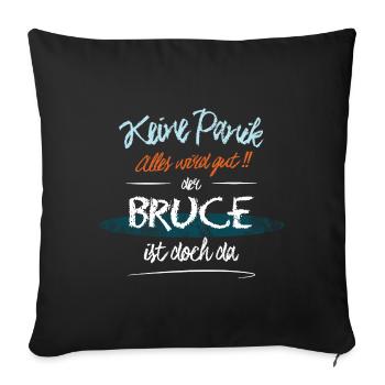 Bruce - Keine Panik. Alles wird gut - Sofakissenbezug 45 x 45 cm - Schwarz - Vorne