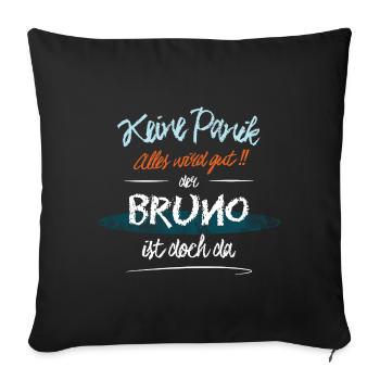 Bruno - Keine Panik. Alles wird gut - Sofakissenbezug 45 x 45 cm - Schwarz - Vorne