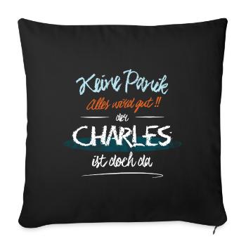 Charles - Keine Panik. Alles wird gut - Sofakissenbezug 45 x 45 cm - Schwarz - Vorne