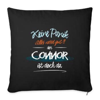 Connor - Keine Panik. Alles wird gut - Sofakissenbezug 45 x 45 cm - Schwarz - Vorne