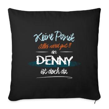 Denny - Keine Panik. Alles wird gut - Sofakissenbezug 45 x 45 cm - Schwarz - Vorne