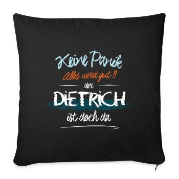 Dietrich - Keine Panik. Alles wird gut - Sofakissenbezug 45 x 45 cm - Schwarz - Vorne
