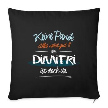 Dimitri - Keine Panik. Alles wird gut - Sofakissenbezug 45 x 45 cm - Schwarz - Vorne