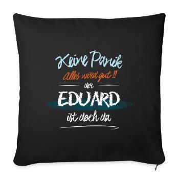 Eduard - Keine Panik. Alles wird gut - Sofakissenbezug 45 x 45 cm - Schwarz - Vorne