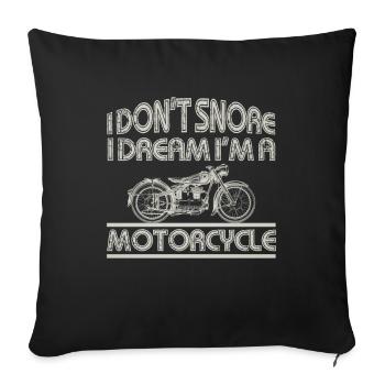 Motorcyclist Gift I Don't Snore Dream I'm a - Sofa pillowcase 17,3'' x 17,3'' (45 x 45 cm) - black - Front
