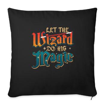Wizard Let the Wizard Do His Magic - Sofa pillowcase 17,3'' x 17,3'' (45 x 45 cm) - black - Front