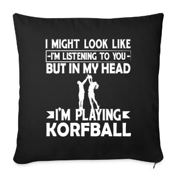 Korfball Gift Idea Funny saying - Sofa pillowcase 17,3'' x 17,3'' (45 x 45 cm) - black - Front