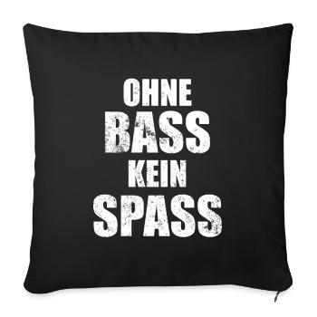 Ohne Bass kein Spass - Sofakissenbezug 45 x 45 cm - Schwarz - Vorne