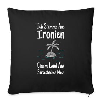 Ich komme aus Ironien ironische Ironie - Sofakissenbezug 45 x 45 cm - Schwarz - Vorne