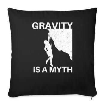 Gravity Is A Myth - Climbing T-shirt for climbers - Sofa pillowcase 17,3'' x 17,3'' (45 x 45 cm) - black - Front