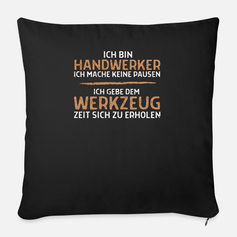 Handwerker - Ein Handwerker macht keine Pausen - Sofakissenbezug 45 x 45 cm - Schwarz