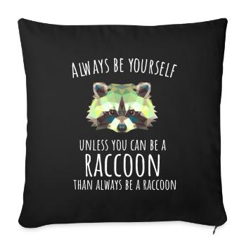 Sois toujours toi-même sauf si tu peux être un raton-laveur - Housse de coussin décorative 45 x 45 cm - noir - Devant