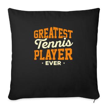 Greatest Tennis Player Ever - Tennis Lover Gift - Sofakissenbezug 45 x 45 cm - Schwarz - Vorne