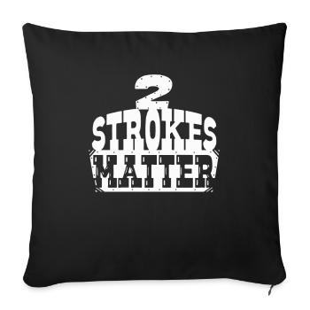 2 Strokes Matter! Motocross Dirt Biker Gift Idea - Sofa pillowcase 17,3'' x 17,3'' (45 x 45 cm) - black - Front