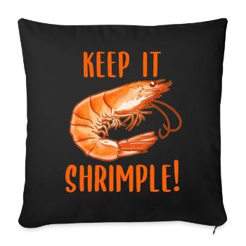 Keep it shrimp! Shellfish Shrimp Seafood Lovers - Sofa pillowcase 17,3'' x 17,3'' (45 x 45 cm) - black - Front