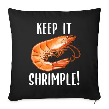 Keep it shrimp! Shellfish Shrimp Seafood Lovers - Sofa pillowcase 17,3'' x 17,3'' (45 x 45 cm) - black - Front
