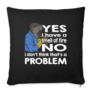 Welder Welding Yes I smell like fire - Sofa pillowcase 17,3'' x 17,3'' (45 x 45 cm) - black - Front