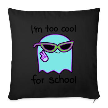 Lässig und frech zu cool für Schule - Sofakissenbezug 45 x 45 cm - Schwarz - Vorne