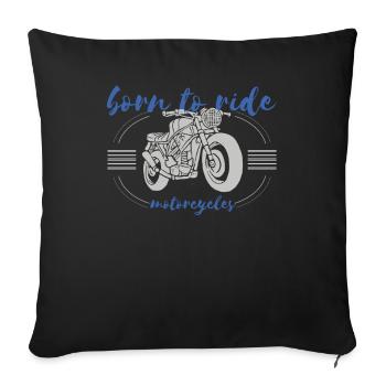 Motorcyclist Gift Born to Ride Fun Motorcyclist - Sofa pillowcase 17,3'' x 17,3'' (45 x 45 cm) - black - Front