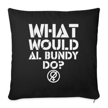 Was würde Al Bundy tun? Lustiges Zitat - Sofakissenbezug 45 x 45 cm - Schwarz - Vorne