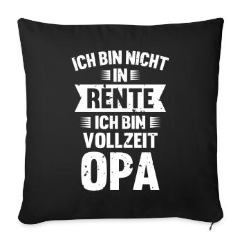 Ich Bin Nicht In Rente Ich Bin Vollzeit Opa - Sofakissenbezug 45 x 45 cm - Schwarz - Vorne