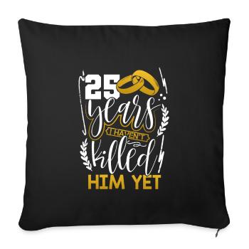 25th Anniversary 25 Years and I Haven't Killed - Sofa pillowcase 17,3'' x 17,3'' (45 x 45 cm) - black - Front