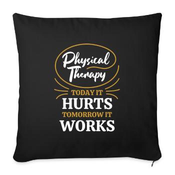Physical Therapist Gift Today It Hurts Tomorrow - Sofa pillowcase 17,3'' x 17,3'' (45 x 45 cm) - black - Front