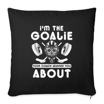 Hockey Goalie Gift I'm the Goalie Your Coach - Sofa pillowcase 17,3'' x 17,3'' (45 x 45 cm) - black - Front