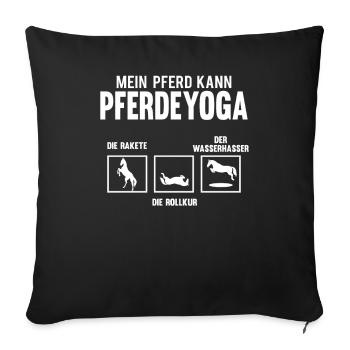 Mein Pferd kann Pferde Yoga Lustiger Reiterspruch - Sofakissenbezug 45 x 45 cm - Schwarz - Vorne