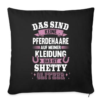 Shetty Glitzer Pferdehaare Pferd Reiter Geschenk - Sofakissenbezug 45 x 45 cm - Schwarz - Vorne