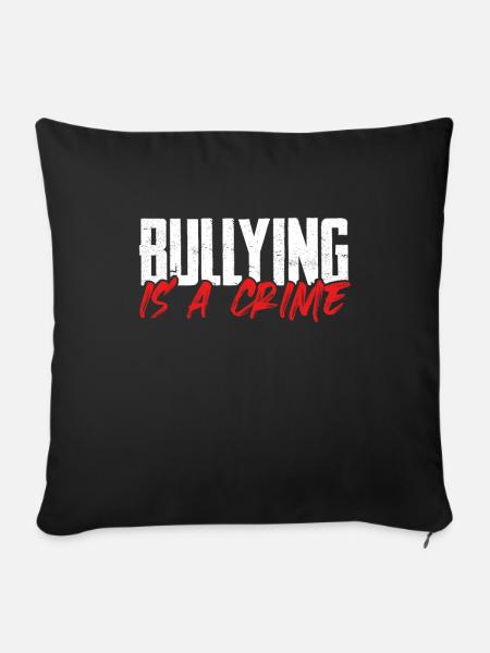 Anti-Mobbing-Geschenk-Mobbing ist ein Verbrechen Anti - Sofakissenbezug 45 x 45 cm - Schwarz