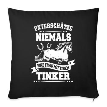 Unterschätze Niemals eine Frau mit Tinker Pferd - Sofakissenbezug 45 x 45 cm - Schwarz - Vorne