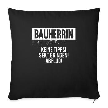 Bauherrin Keine Tipps Bier Bringen Abflug - Sofakissenbezug 45 x 45 cm - Schwarz - Vorne