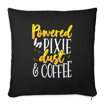 Coffee Lover Gift Powered by Pixie Dust and Coffee - Sofa pillowcase 17,3'' x 17,3'' (45 x 45 cm) - black - Front